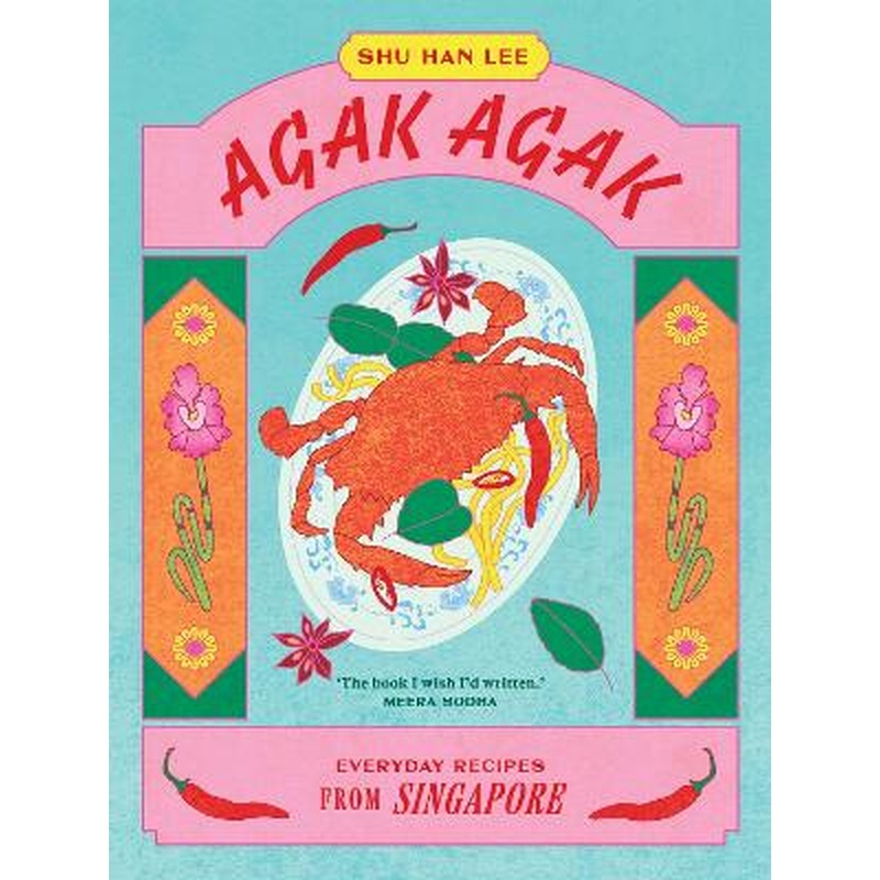 Agak Agak: Everyday Recipes from Singapore