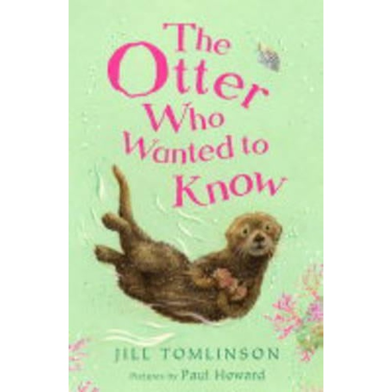 The Otter Who Wanted to Know (Jill Tomlinsons Animal Stories)