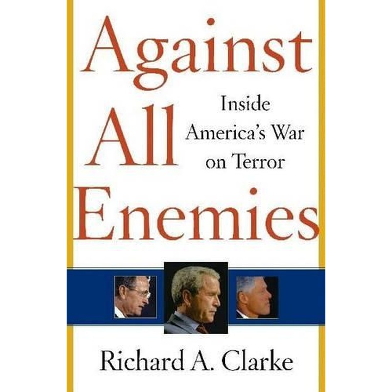 Against All Enemies: Inside America's War on Terror