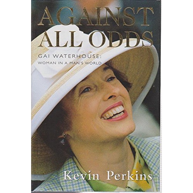 Against All Odds : Gai Waterhouse - Woman in a Man's World