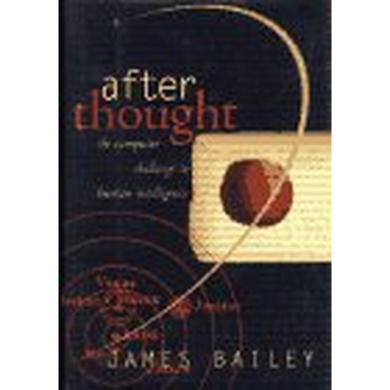 After Thought: The Computer Challenge to Human Intelligence