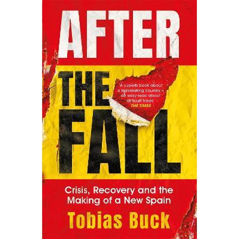 After the Fall: Crisis, Recovery and the Making of a New Spain