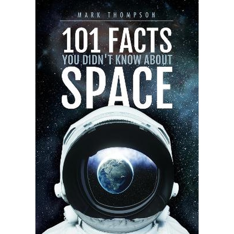 101 Facts You Didn't Know About Space