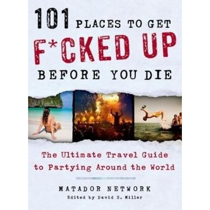 101 Places to Get F*cked Up Before You Die