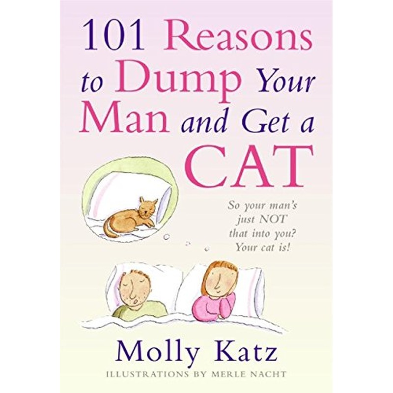 101 Reasons to Dump Your Man and Get a Cat