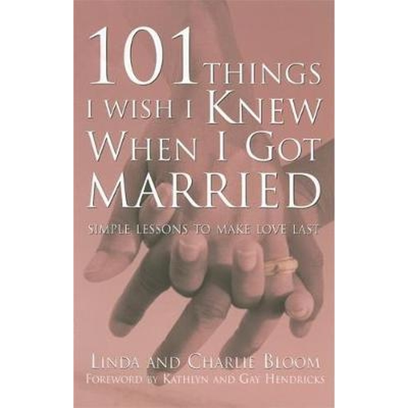 101 Things I Wish I Knew When I Got Married: Simple Lessons for