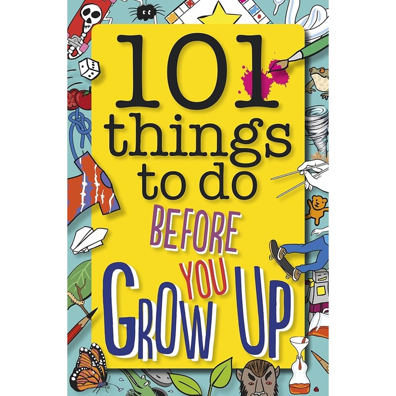 101 Things to Do Before You Grow Up