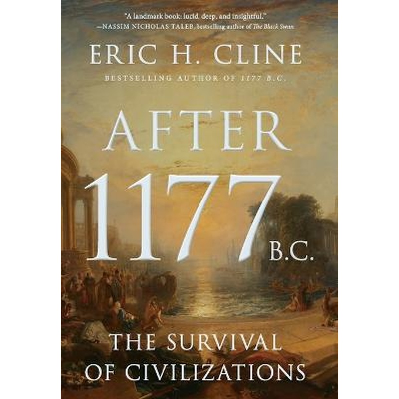 After 1177 B.C.: The Survival of Civilizations