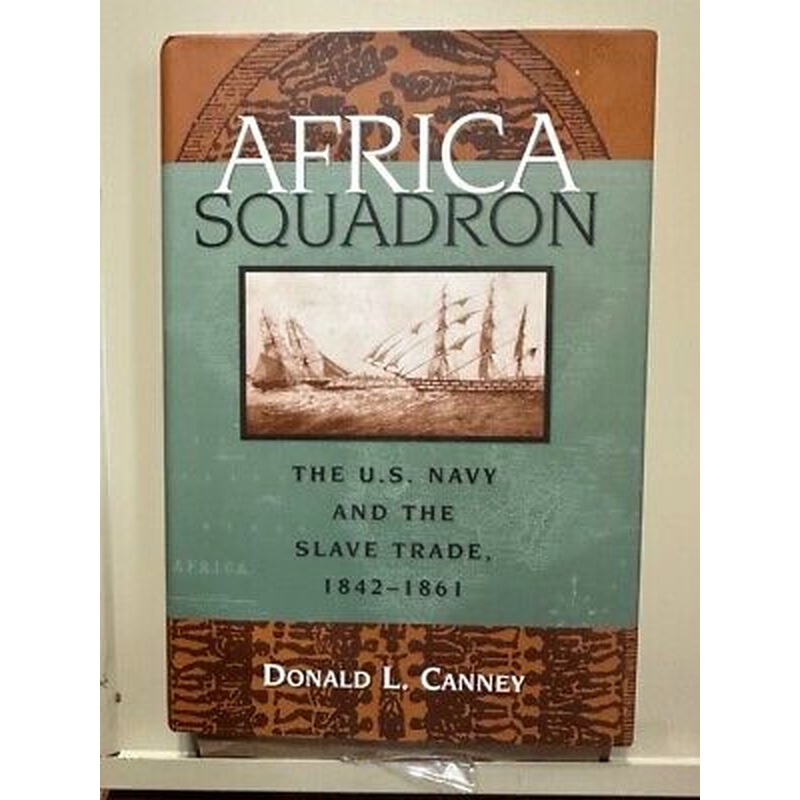 Africa Squadron: the U.S. Navy and the slave trade, 1842-1861