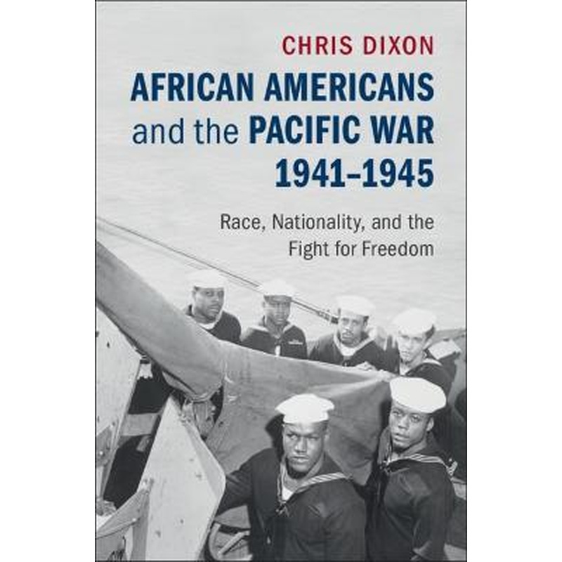 African Americans and the Pacific War, 1941-1945: Race, Nationality,