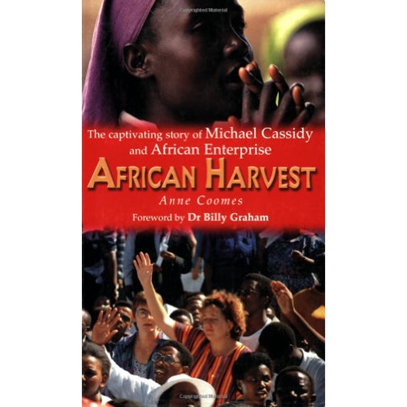 African Harvest: The Captivating Story of Michael Cassidy and African Enterprise