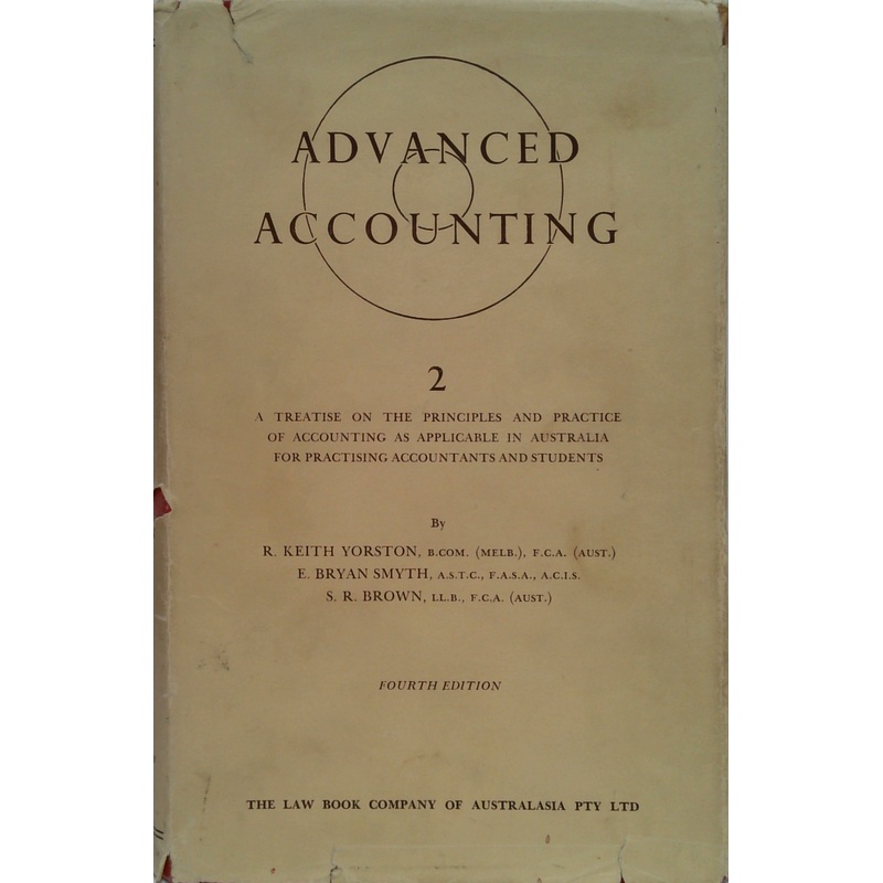 Advanced Accounting 2: A Treatise On The Principles And Practice Of Accounting As Applicable In Australia For Practising Accountants And Students