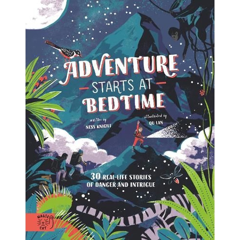 Adventure Starts at Bedtime: 30 real-life stories of danger and intrigue