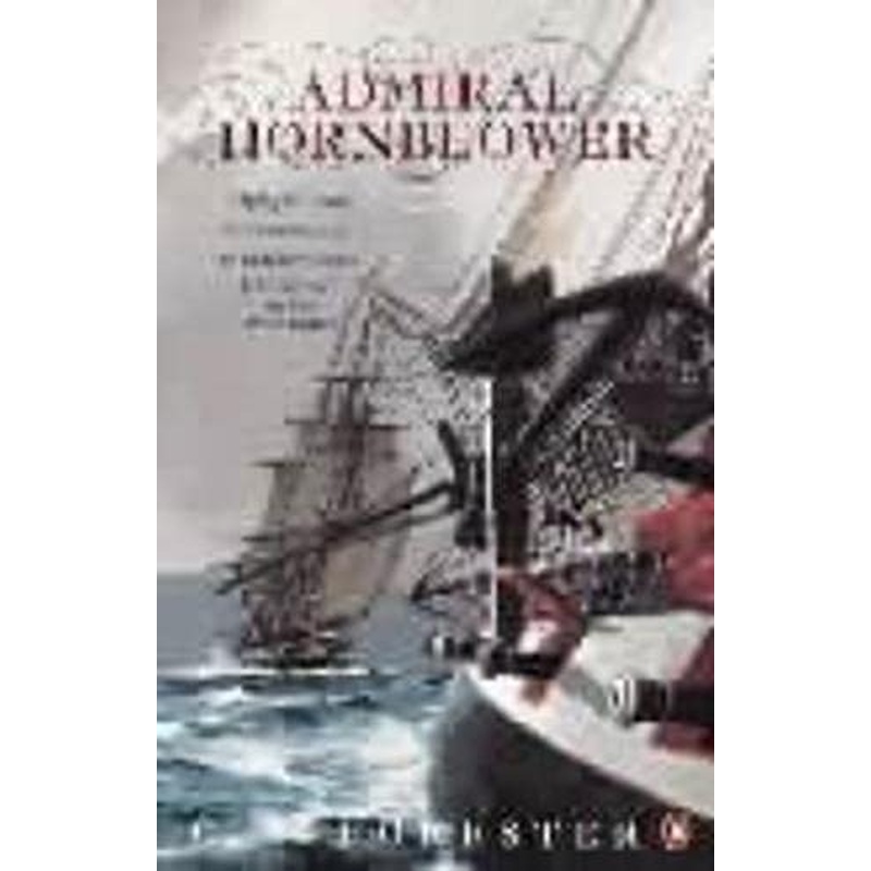 Admiral Hornblower: Flying Colours, The Commodore, Lord Hornblower, Hornblower in the West Indies