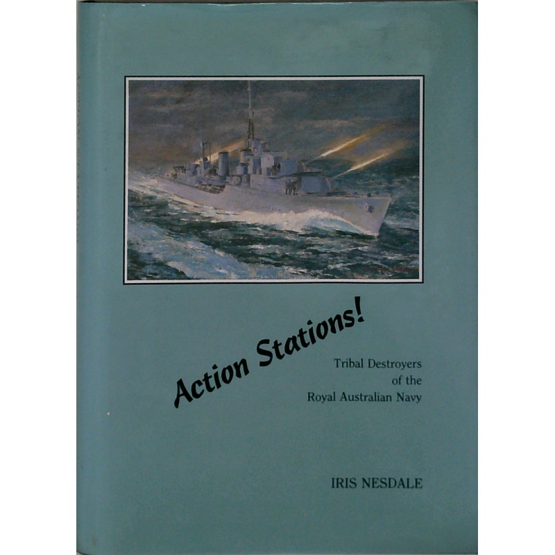 Action Stations!: Tribal Destroyers Of The Royal Australian Navy