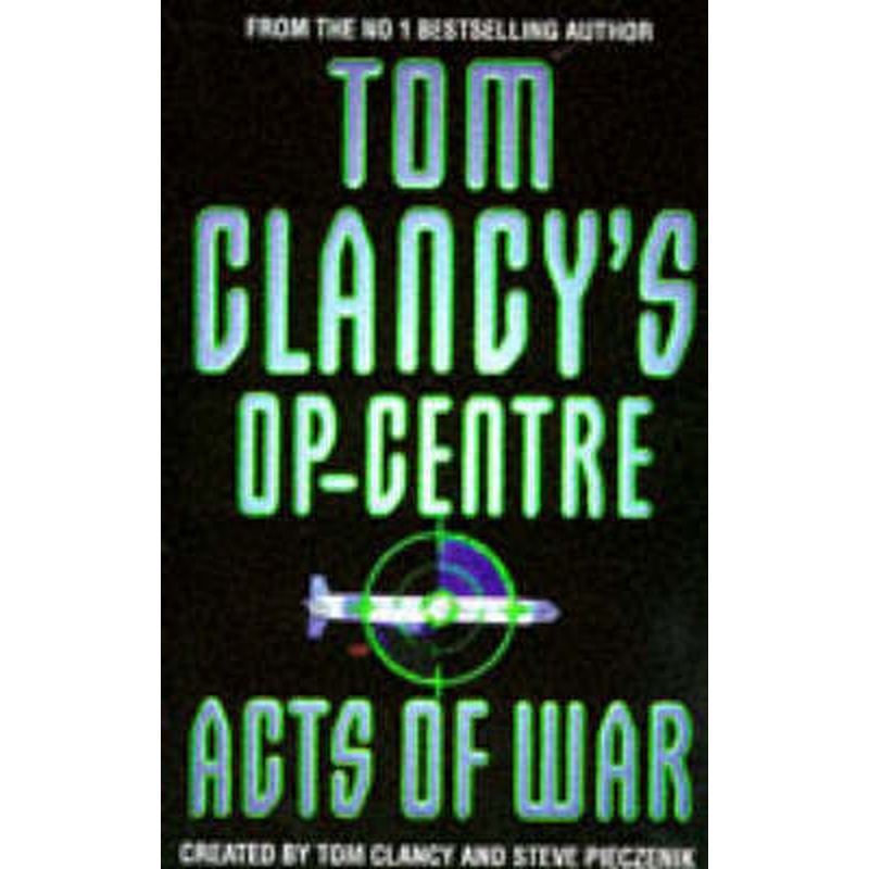 Acts of War (Tom Clancy's Op-Centre, Book 4)