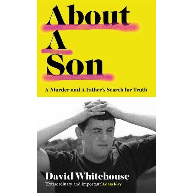 About A Son: A Murder and A Father's Search for Truth