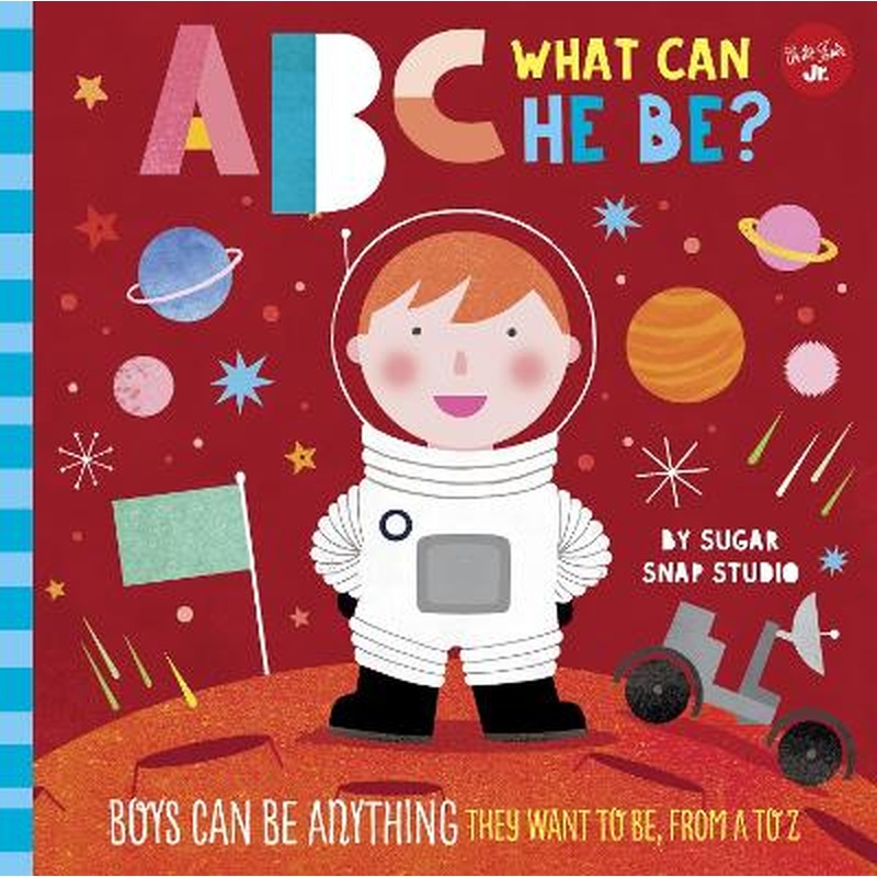 ABC for Me: ABC What Can He Be?: Boys can be anything they want to be,