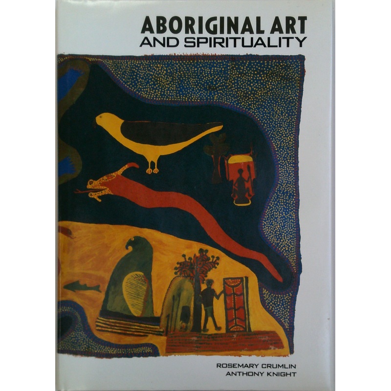 Aboriginal Art And Spirituality (SIGNED)