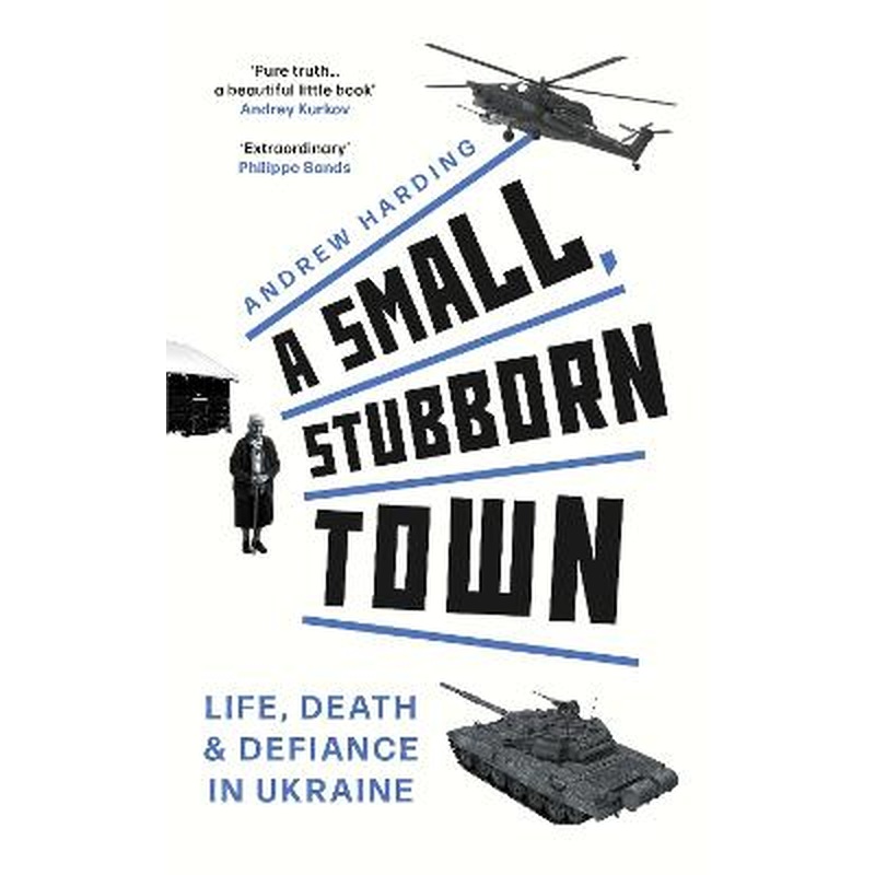 A Small, Stubborn Town: Life, death and defiance in Ukraine - As heard