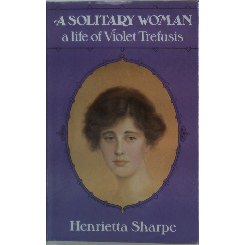 A Solitary Woman A Life Of Violet Trefusis