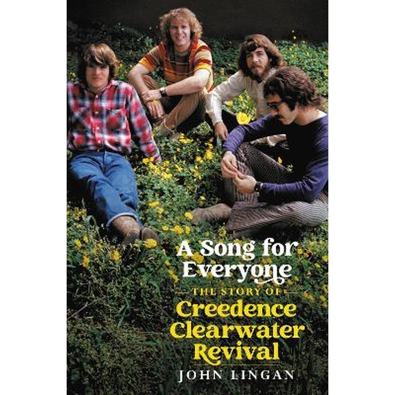 A Song For Everyone: The Story of Creedence Clearwater Revival
