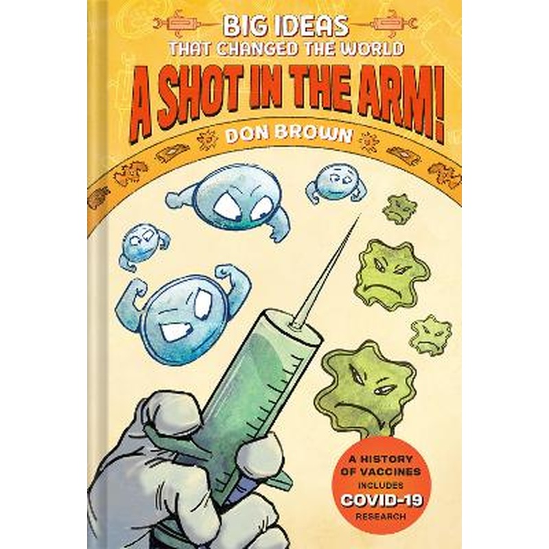 A Shot in the Arm!: Big Ideas that Changed the World #3