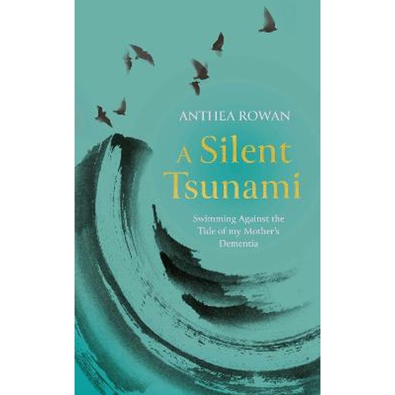 A Silent Tsunami: Swimming Against the Tide of my Mother's Dementia