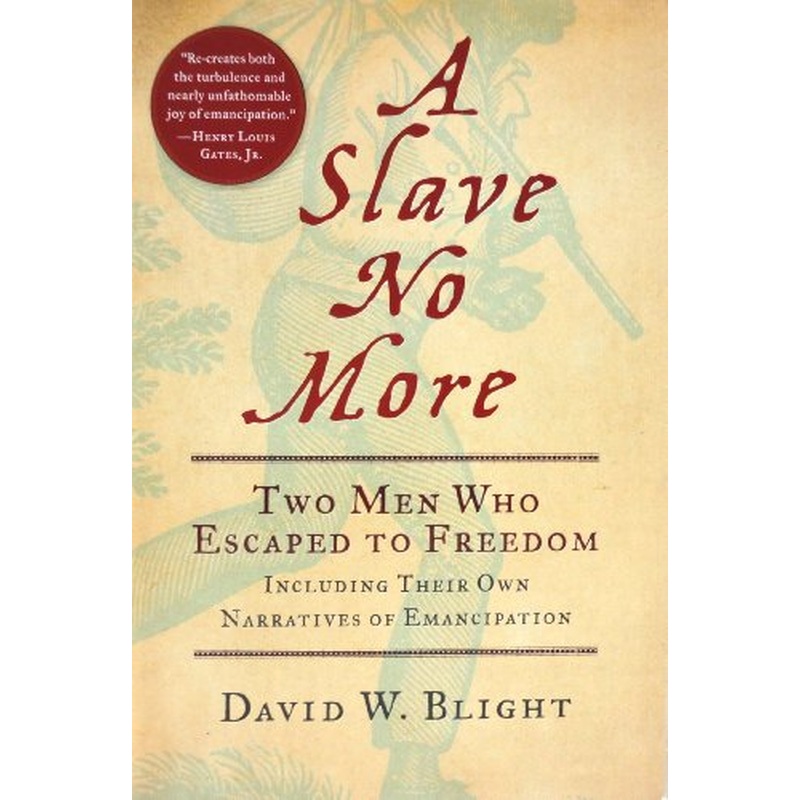 A Slave No More: Two Men Who Escaped to Freedom, Including Their Own