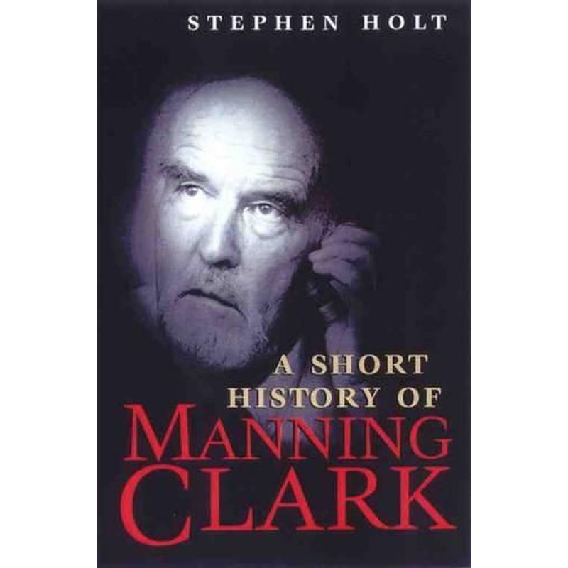 A Short History of Manning Clark