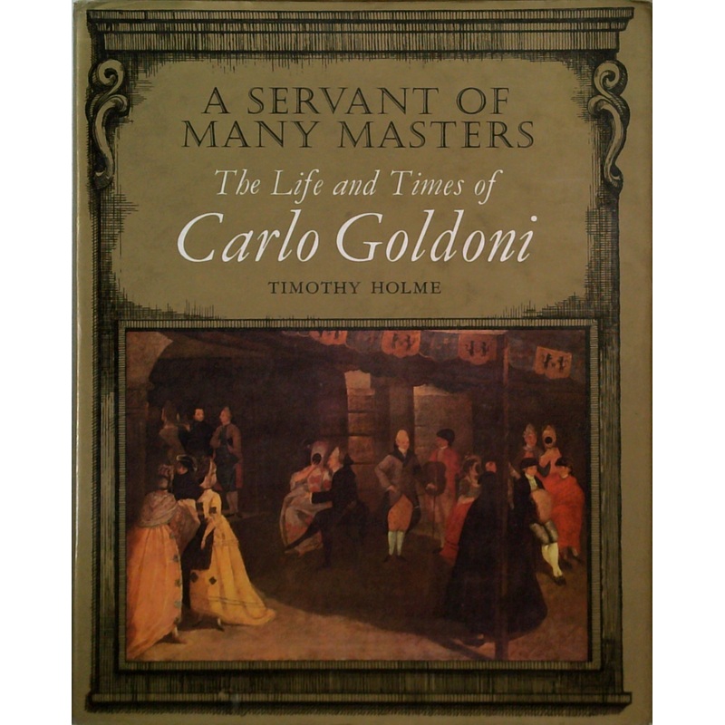 A Servant Of Many Masters: The Life And Times Of Carlo Goldoni