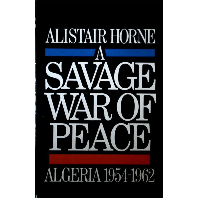A Savage War of Peace: Algeria 1954-1962