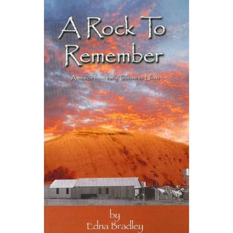 A Rock to Remember: a Memoir from Early Tourism to Uluru