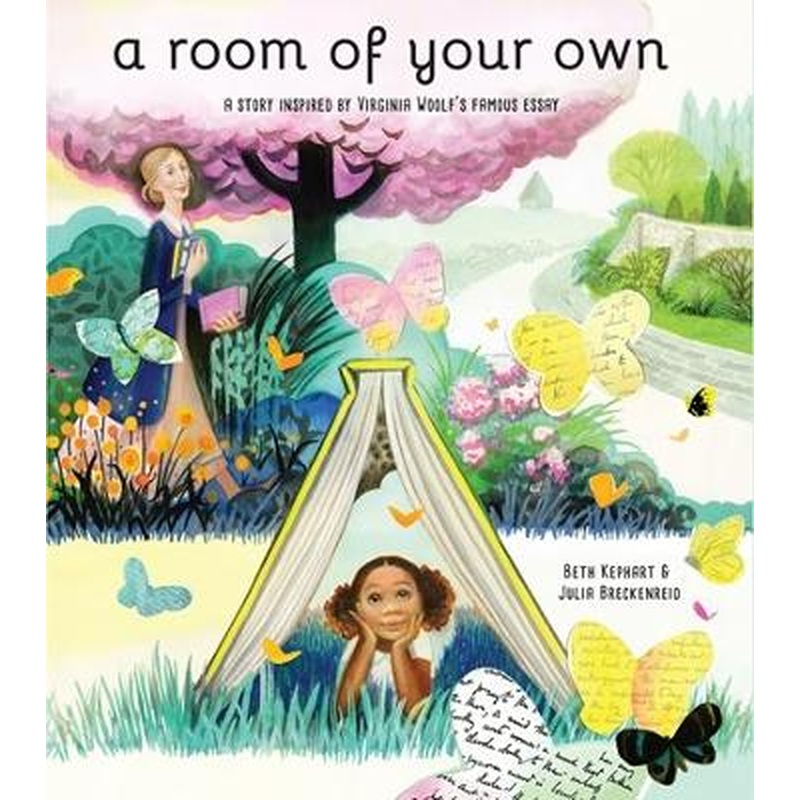 A Room of Your Own: A Story Inspired by Virginia Woolf's Famous Essay