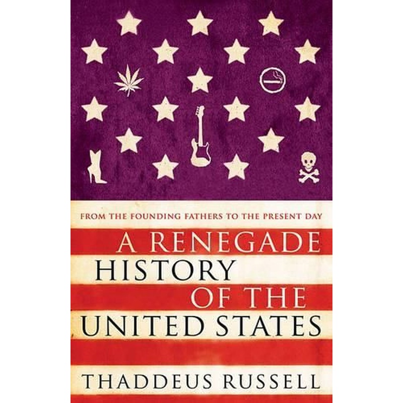 A Renegade History of the United States