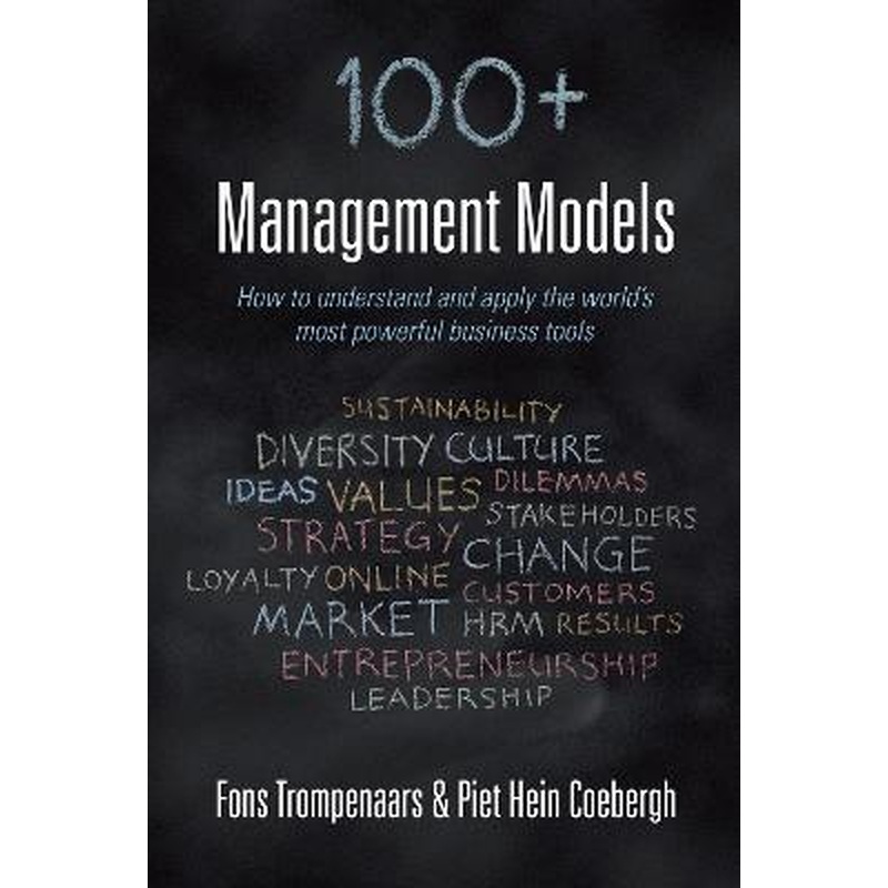 100+ management models: How to understand and apply the world's most powerful business tools