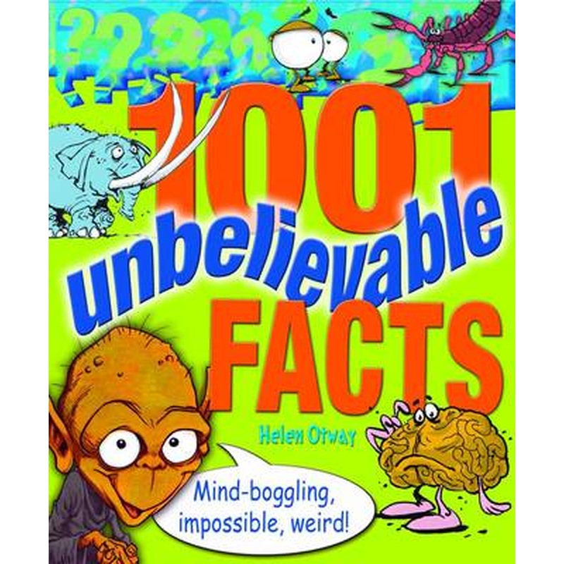 1001 Unbelievable Facts