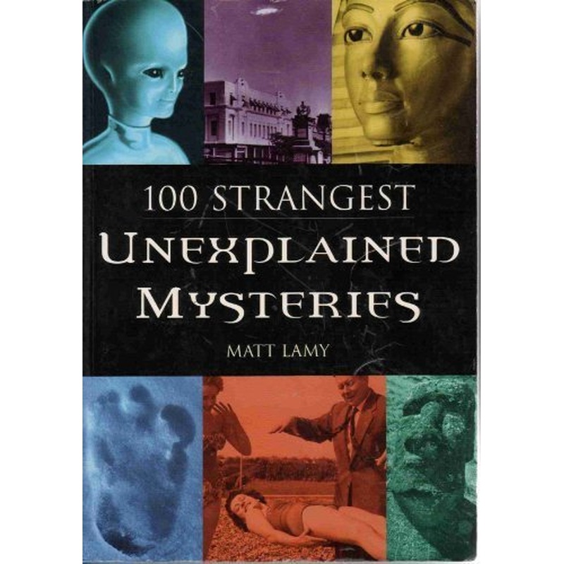 100 Strangest Unexplained Mysteries