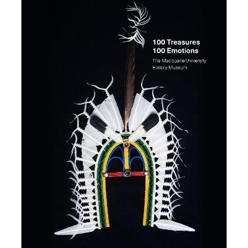 100 Treasures / 100 Emotions: The Macquarie University  History Museum