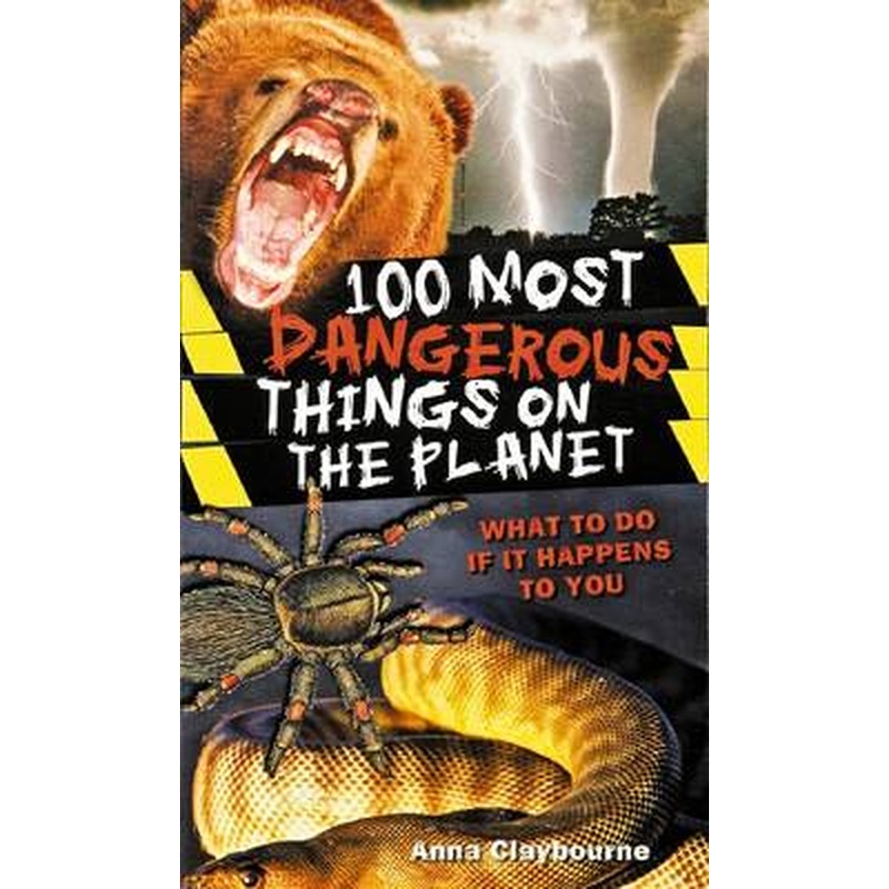 100 Most Dangerous Things on the Planet