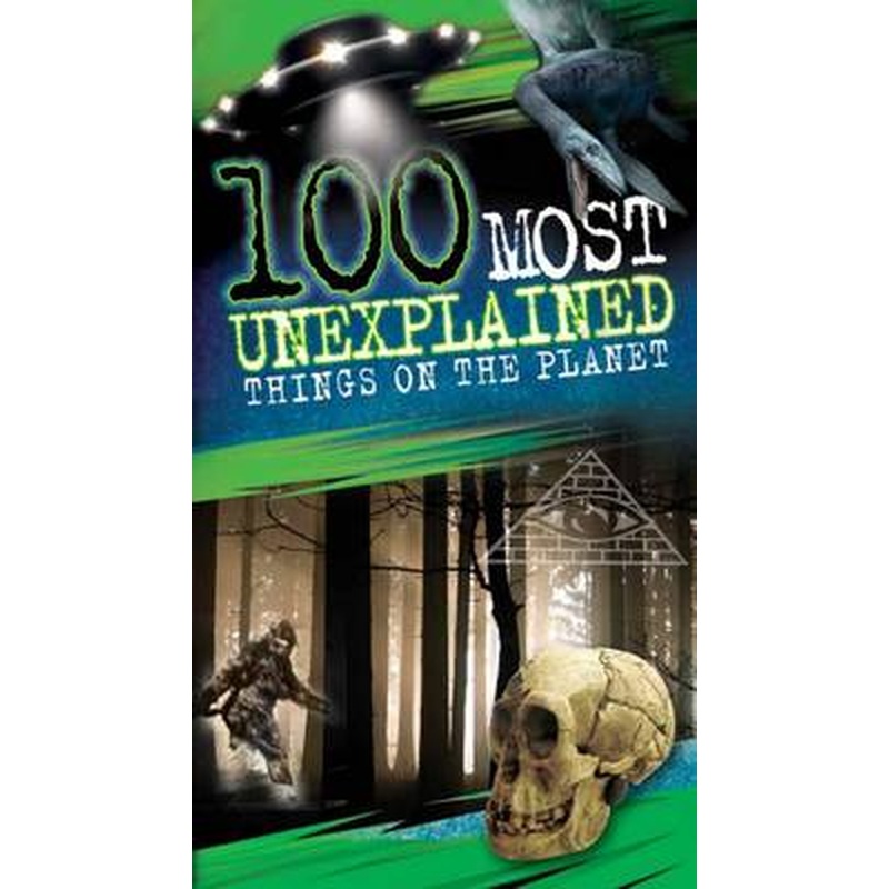 100 Most Unexplained Things on the Planet