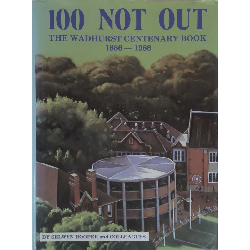 100 Not Out: The Wadhurst Centenary Book