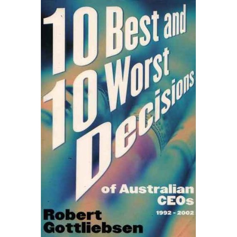 10 Best and 10 Worst Decisions of Australian Ceos