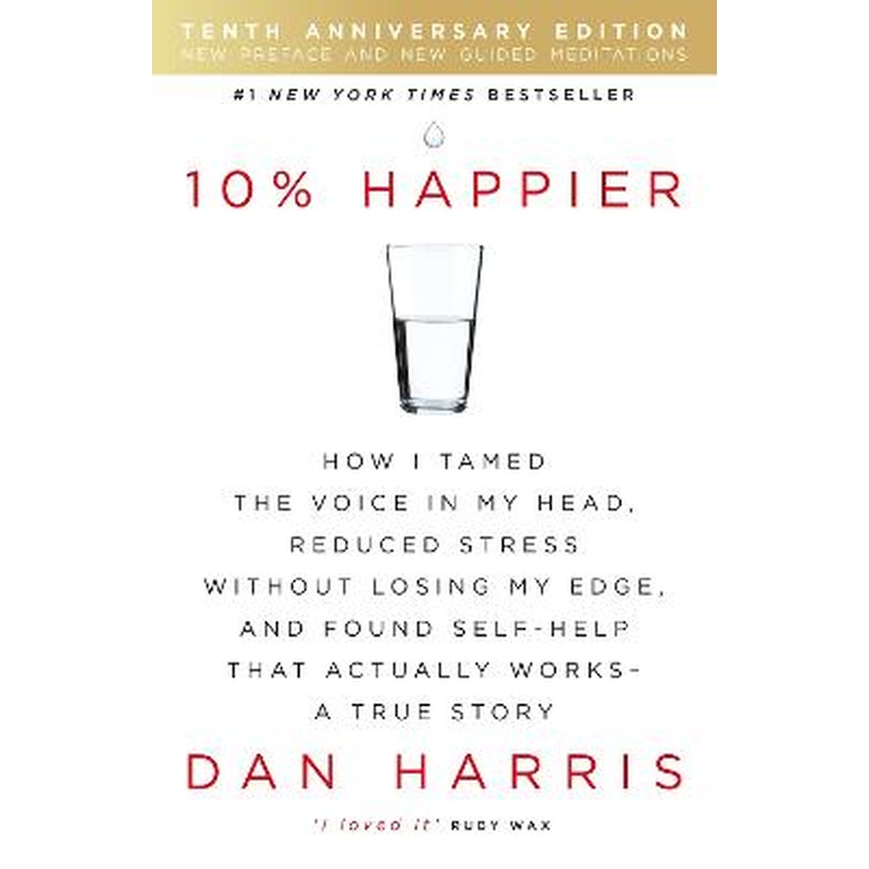 10% Happier 10th Anniversary: How I Tamed the Voice in My Head,