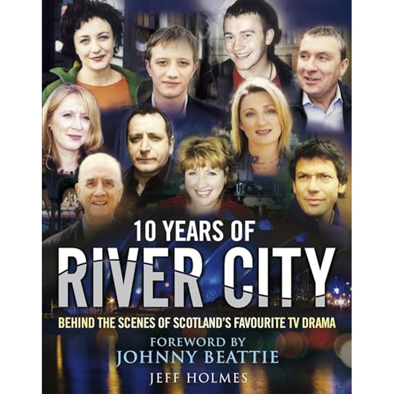 10 Years of River City: Behind the Scenes of Scotland's Favourite TV Drama