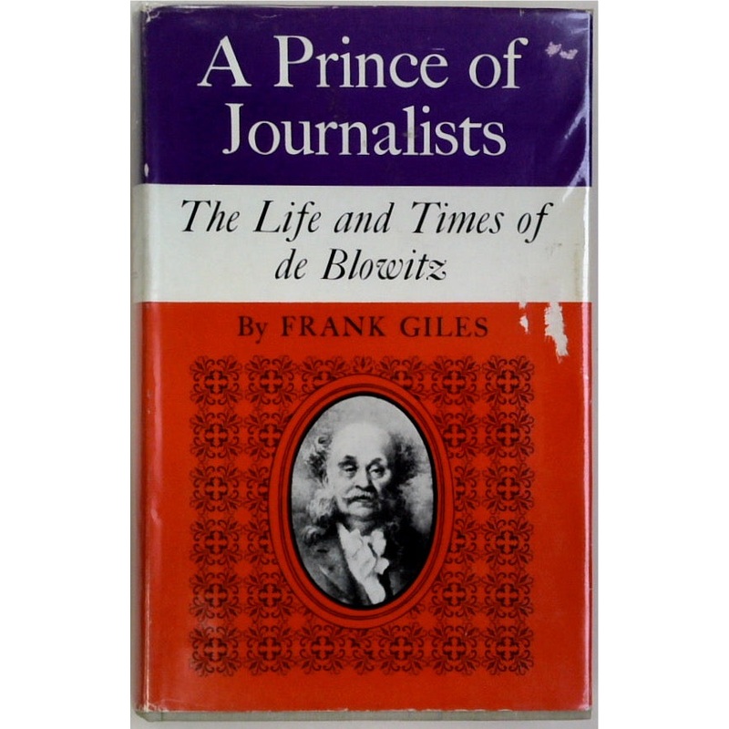 A Prince Of Journalists; The Life And Times Of De Blowitz