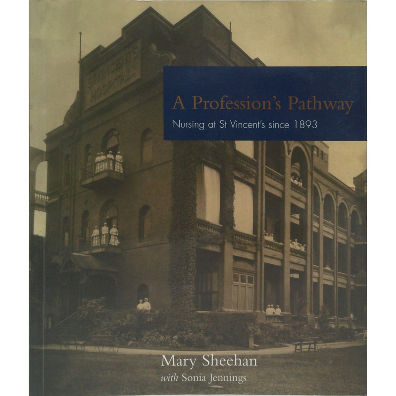 A Profession's Pathway: Nursing At St Vincent's Since 1893
