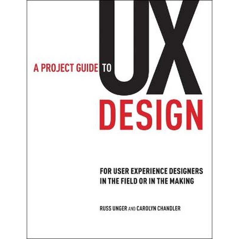 A Project Guide to UX Design: For user experience designers in the