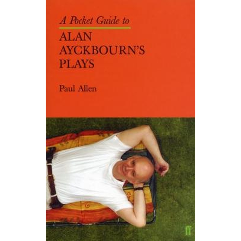 A Pocket Guide to Alan Ayckbourn's Plays