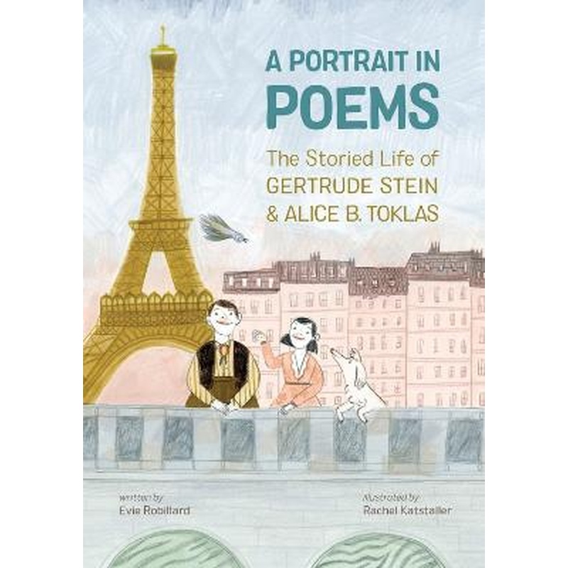 A Portrait in Poems: The Storied Life of Gertrude Stein and Alice B.